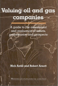 Valuing Oil and Gas Companies; A Guide to the Assessment and Evaluation of Assets, Performance and Prospects (Hardback) 9781855734517