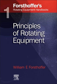 1. Forsthoffer's Rotating Equipment Handbooks; Fundamentals of Rotating Equipment (Hardback) 9781856174671