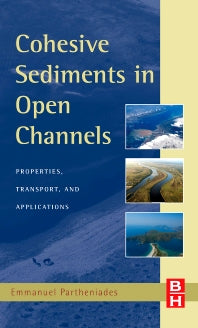 Cohesive Sediments in Open Channels; Erosion, Transport and Deposition (Hardback) 9781856175562