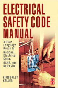 Electrical Safety Code Manual; A Plain Language Guide to National Electrical Code, OSHA and NFPA 70E (Paperback / softback) 9781856176545