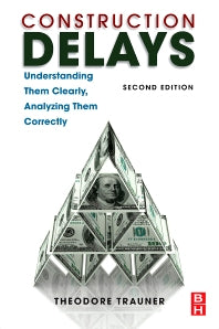 Construction Delays; Understanding Them Clearly, Analyzing Them Correctly (Paperback / softback) 9781856176774