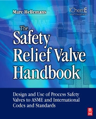 The Safety Relief Valve Handbook; Design and Use of Process Safety Valves to ASME and International Codes and Standards (Hardback) 9781856177122