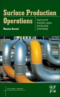 Surface Production Operations: Volume III: Facility Piping and Pipeline Systems (Hardback) 9781856178082