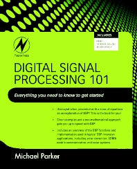 Digital Signal Processing 101; Everything You Need to Know to Get Started (Paperback / softback) 9781856179218