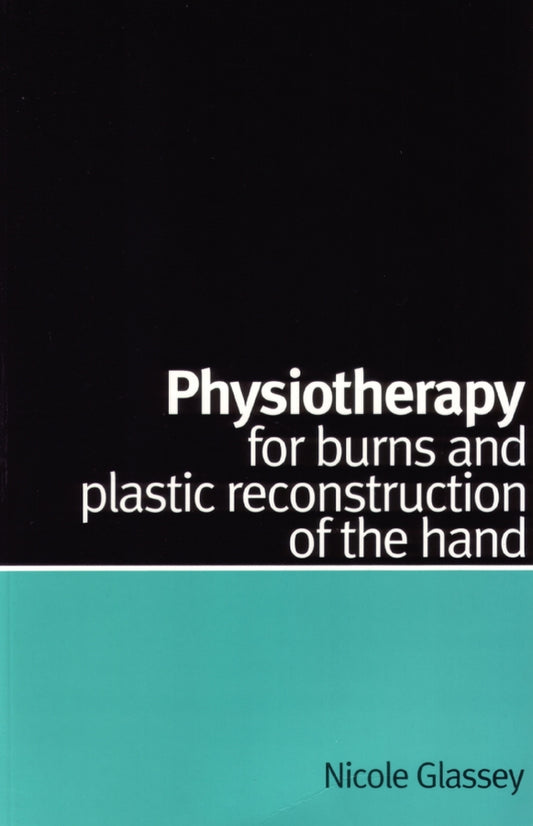 Physiotherapy for Burns and Plastic Reconstruction  of the Hand (Paperback / softback) 9781861563866