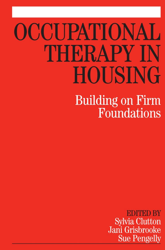 Occupational Therapy in Housing – Building on Firm  Foundations (Paperback / softback) 9781861565006