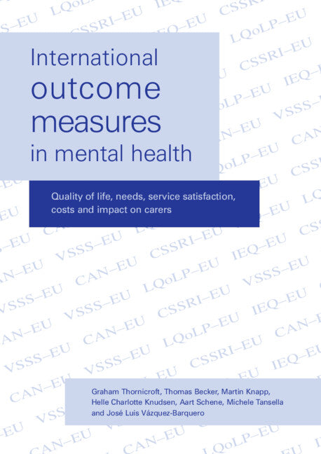 International Outcome Measures in Mental Health; Quality of Life, Needs, Service Satisfaction, Costs and Impact on Carers (Paperback / softback) 9781904671008