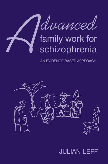 Advanced Family Work for Schizophrenia; An Evidence-Based Approach (Paperback / softback) 9781904671275
