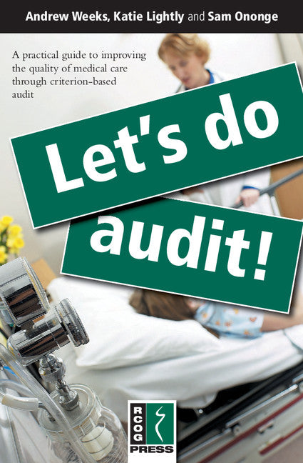 Let's Do Audit!; A Practical Guide to Improving the Quality of Medical Care through Criterion-Based Audit (Paperback / softback) 9781906985356