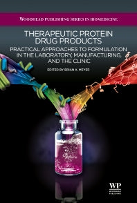 Therapeutic Protein Drug Products; Practical Approaches to formulation in the Laboratory, Manufacturing, and the Clinic (Hardback) 9781907568183