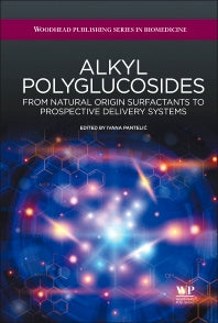 Alkyl Polyglucosides; From Natural-origin Surfactants to Prospective Delivery Systems (Hardback) 9781907568657