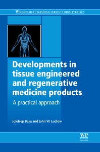 Developments in Tissue Engineered and Regenerative Medicine Products; A Practical Approach (Hardback) 9781907568763