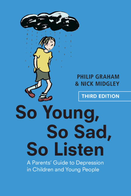 So Young, So Sad, So Listen; A Parents' Guide to Depression in Children and Young People (Paperback / softback) 9781911623564