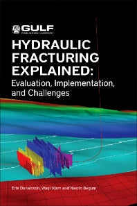 Hydraulic Fracturing Explained; Evaluation, Implementation, and Challenges (Hardback) 9781933762401