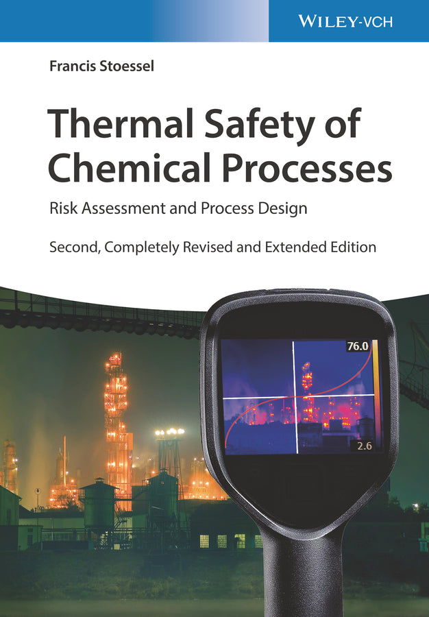 Thermal Safety of Chemical Processes – Risk Assessment and Process Design 2e (Hardback) 9783527339211