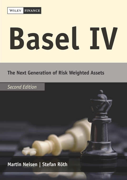 Basel IV – The Next Generation of Risk Weighted Assets 2e (Hardback) 9783527509621