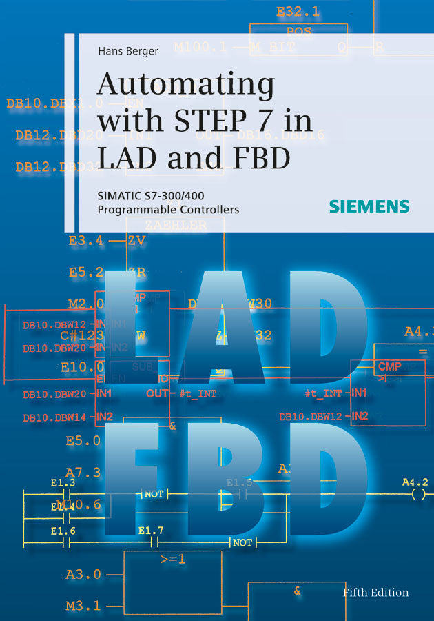 Automating with STEP 7 in LAD and FBD 5e – SIMATIC  S7–300/400 Programmable Controllers (Hardback) 9783895784101