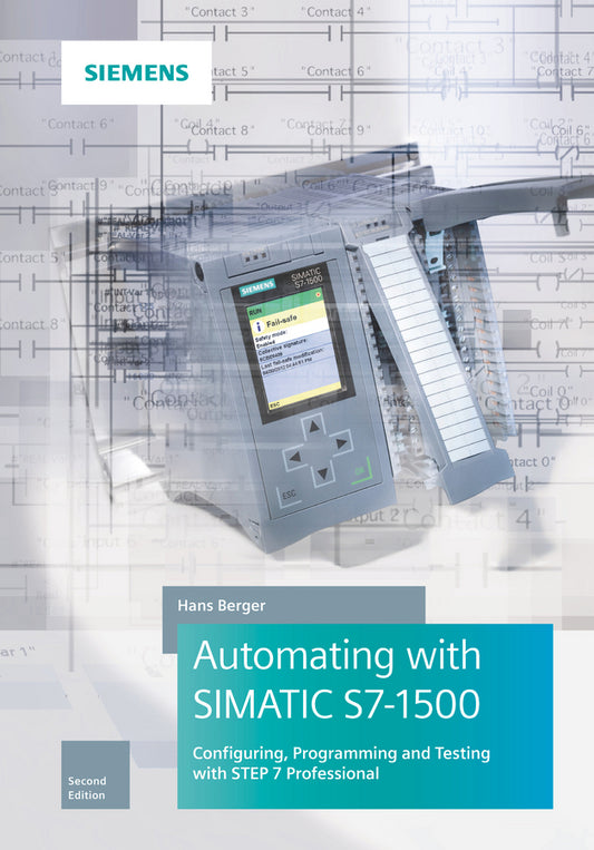 Automating with SIMATIC S7–1500 2e  Configuring, Programming and Testing with STEP 7 Professional (Hardback) 9783895784606